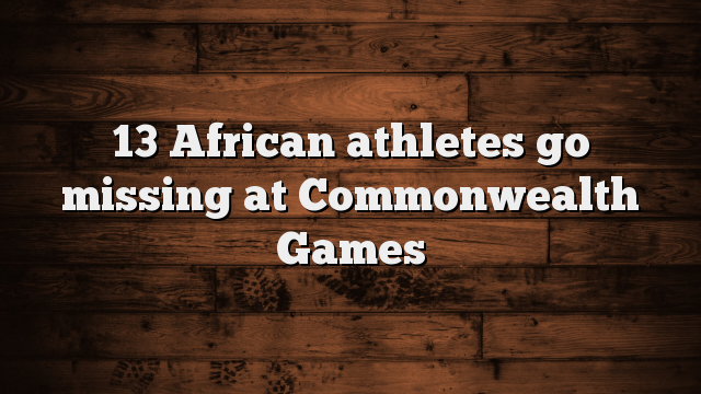 13 African Athlete Go Missing At The Commonwealth