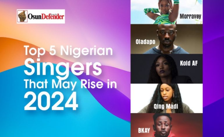 Top 5 Nigerian Singers That May Rise In 2024